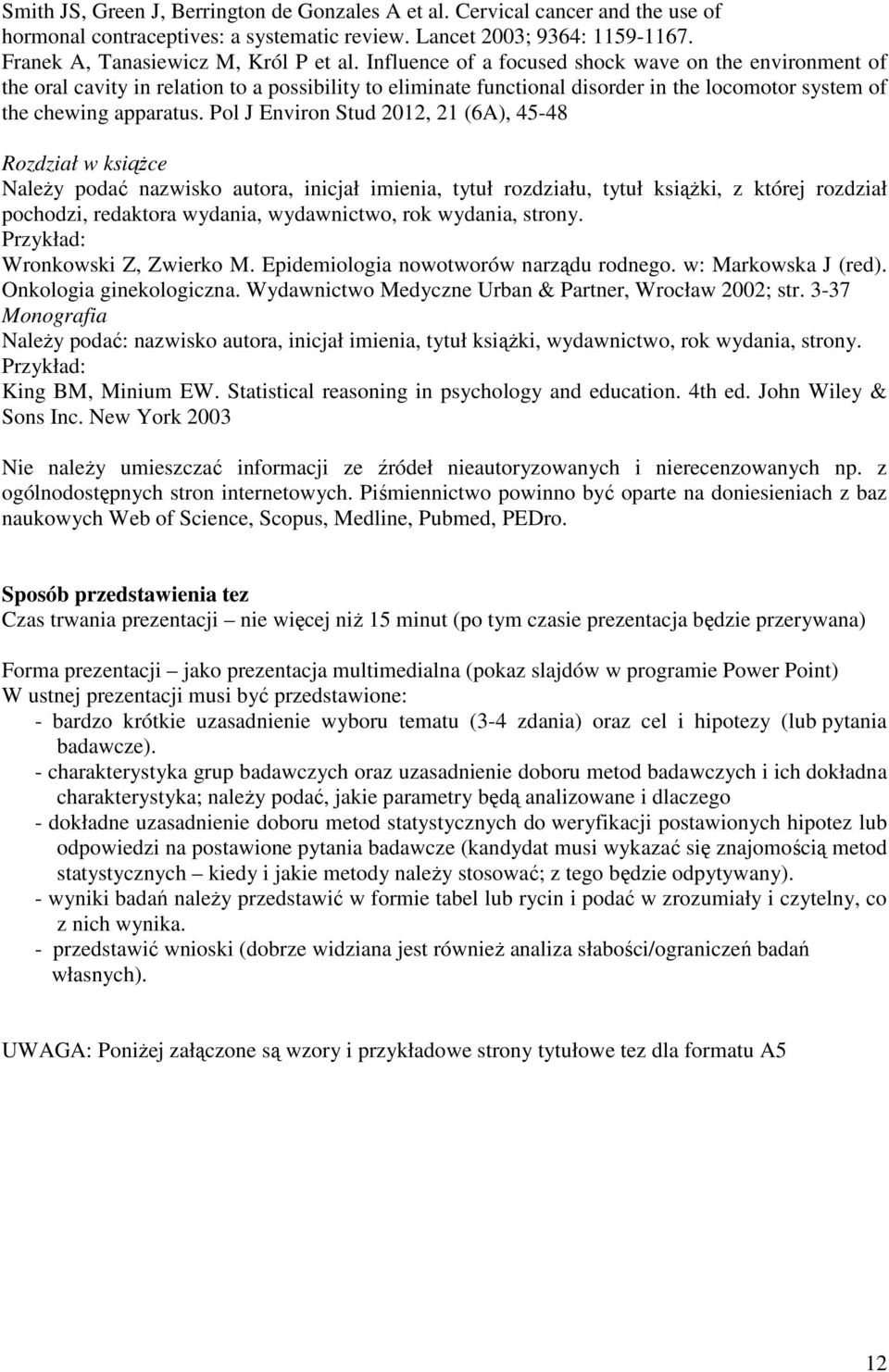 Pol J Environ Stud 2012, 21 (6A), 45-48 Rozdział w ksiąŝce NaleŜy podać nazwisko autora, inicjał imienia, tytuł rozdziału, tytuł ksiąŝki, z której rozdział pochodzi, redaktora wydania, wydawnictwo,