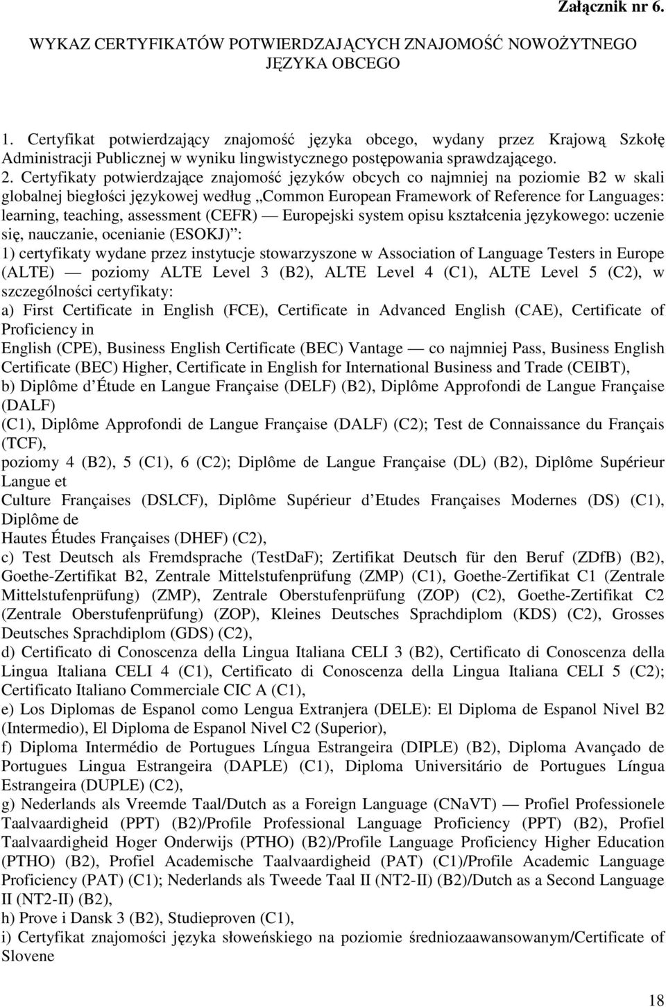 Certyfikaty potwierdzające znajomość języków obcych co najmniej na poziomie B2 w skali globalnej biegłości językowej według Common European Framework of Reference for Languages: learning, teaching,