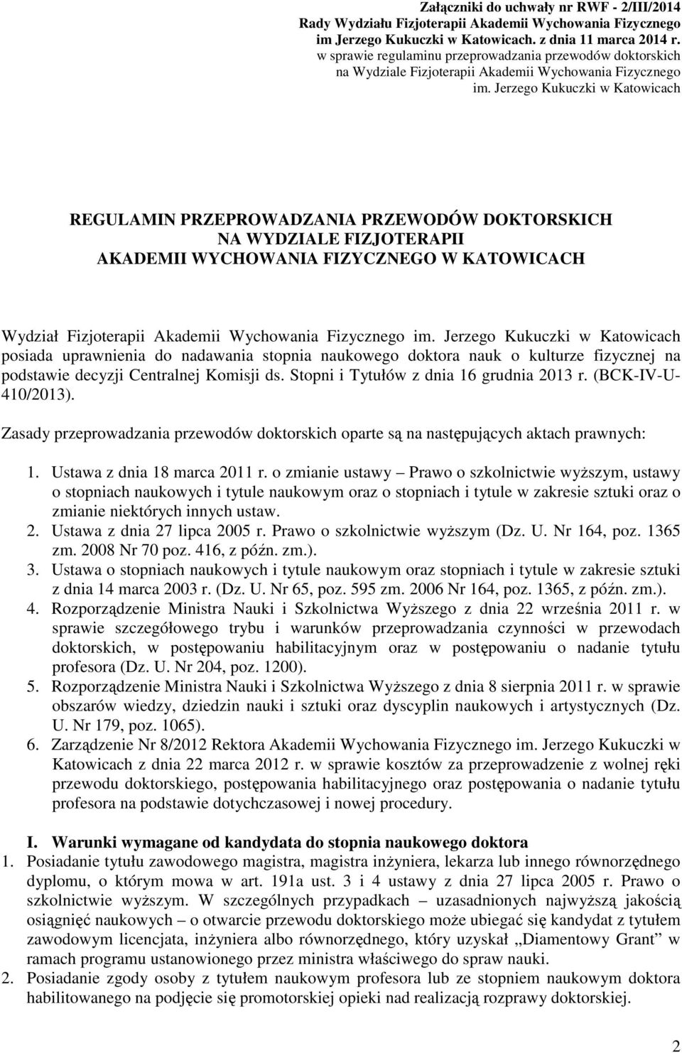 Jerzego Kukuczki w Katowicach REGULAMIN PRZEPROWADZANIA PRZEWODÓW DOKTORSKICH NA WYDZIALE FIZJOTERAPII AKADEMII WYCHOWANIA FIZYCZNEGO W KATOWICACH Wydział Fizjoterapii Akademii Wychowania Fizycznego