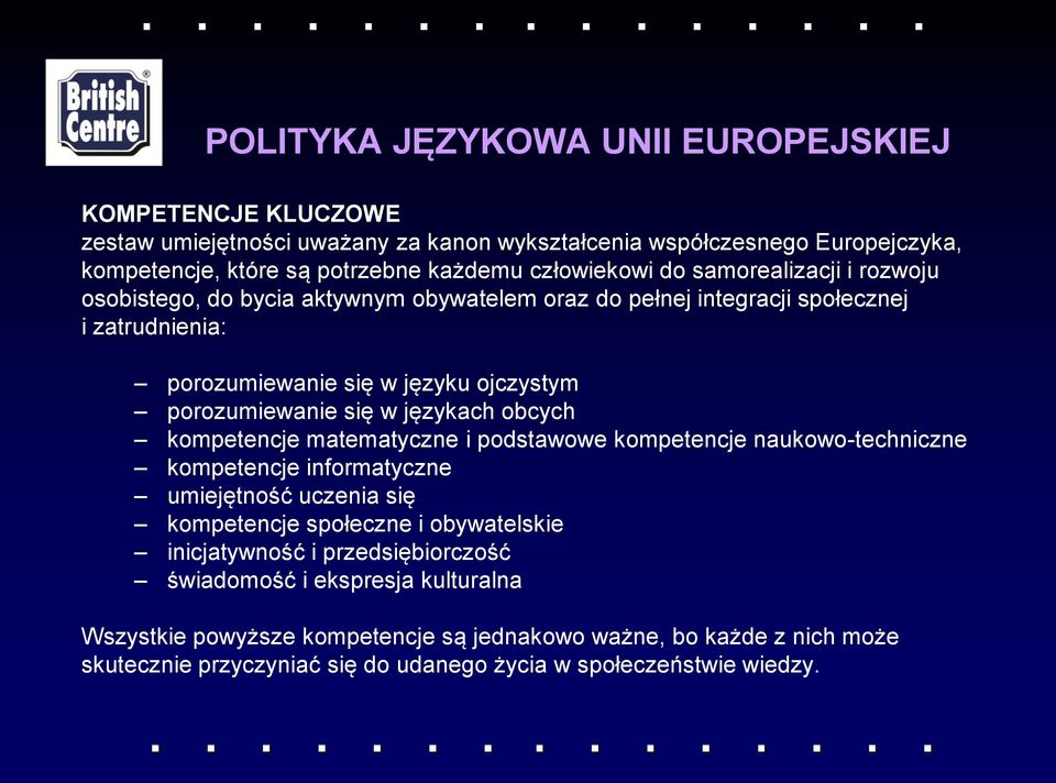 językach obcych kompetencje matematyczne i podstawowe kompetencje naukowo-techniczne kompetencje informatyczne umiejętność uczenia się kompetencje społeczne i obywatelskie inicjatywność i