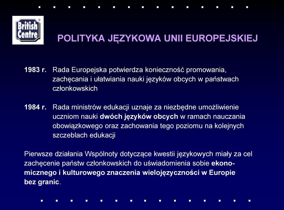 Rada ministrów edukacji uznaje za niezbędne umożliwienie uczniom nauki dwóch języków obcych w ramach nauczania obowiązkowego oraz zachowania