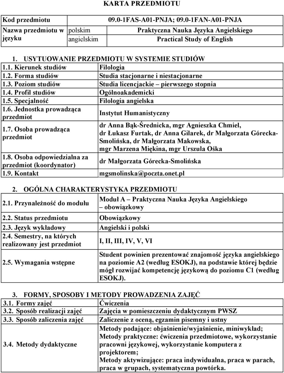 Profil studiów Ogólnoakademicki 1.5. Specjalność Filologia angielska 1.6. Jednostka prowadząca przedmiot 1.7.