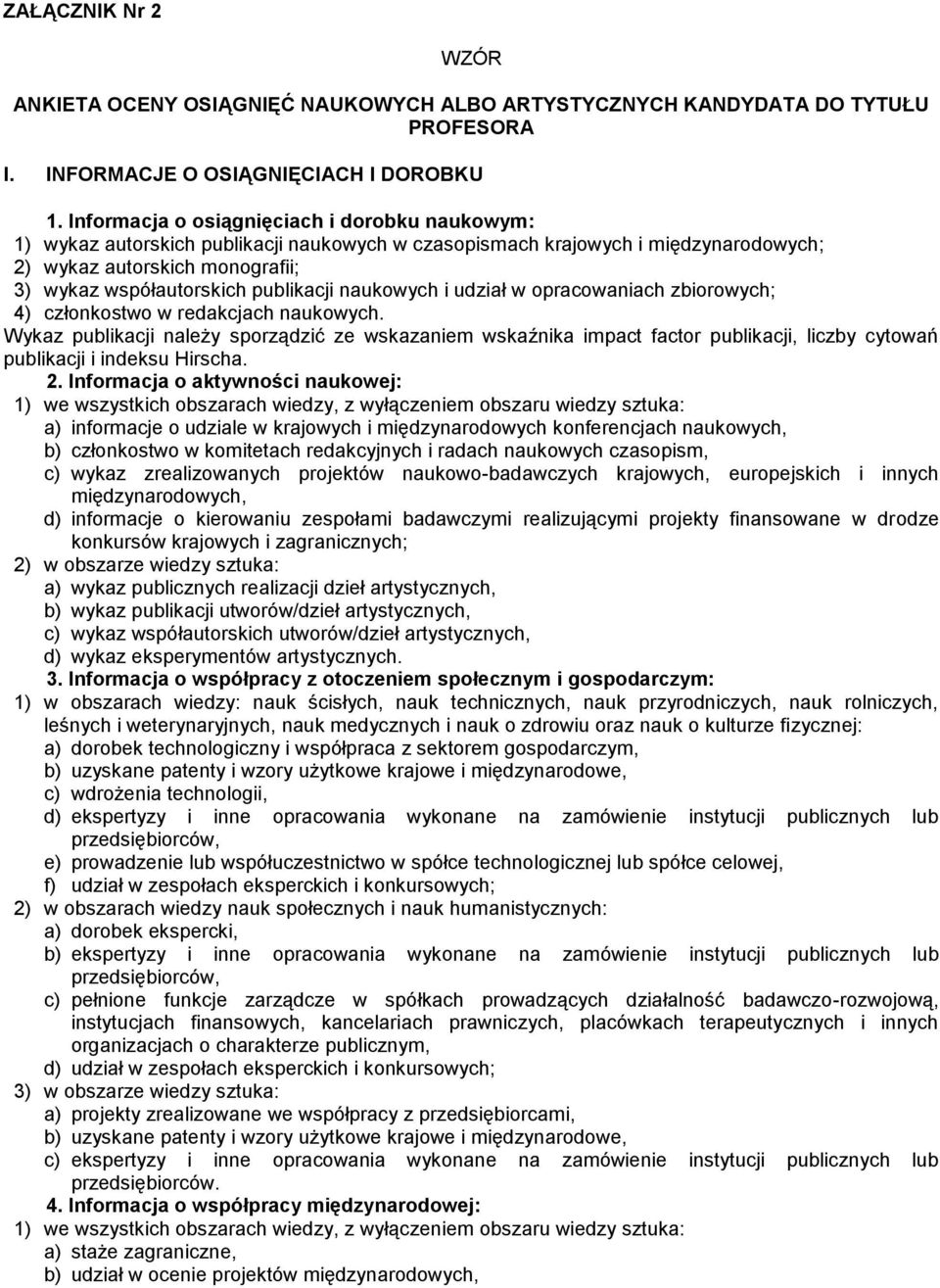 naukowych i udział w opracowaniach zbiorowych; 4 członkostwo w redakcjach naukowych.