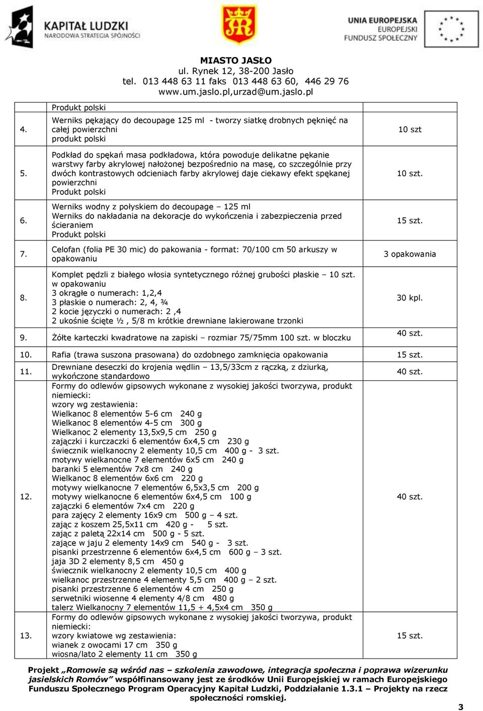 pękanie warstwy farby akrylowej nałożonej bezpośrednio na masę, co szczególnie przy dwóch kontrastowych odcieniach farby akrylowej daje ciekawy efekt spękanej powierzchni Produkt polski Werniks wodny