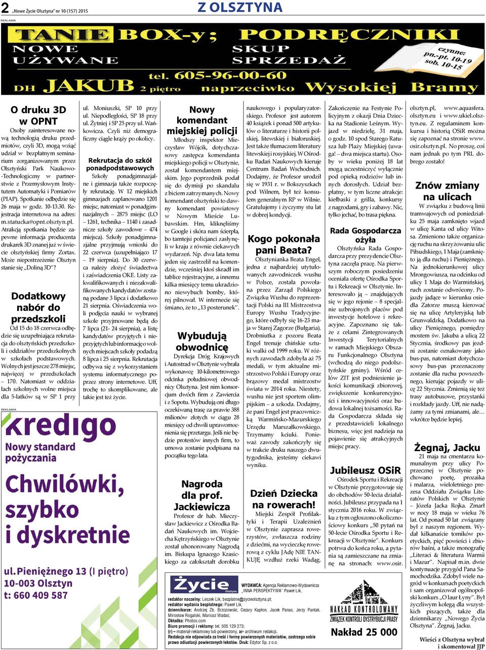 Rejestracja internetowa na adres: m.statucka@opnt.olsztyn.pl. Atrakcją spotkania będzie zapewne informacja producenta drukarek 3D znanej już w świecie olsztyńskiej firmy Zortax.