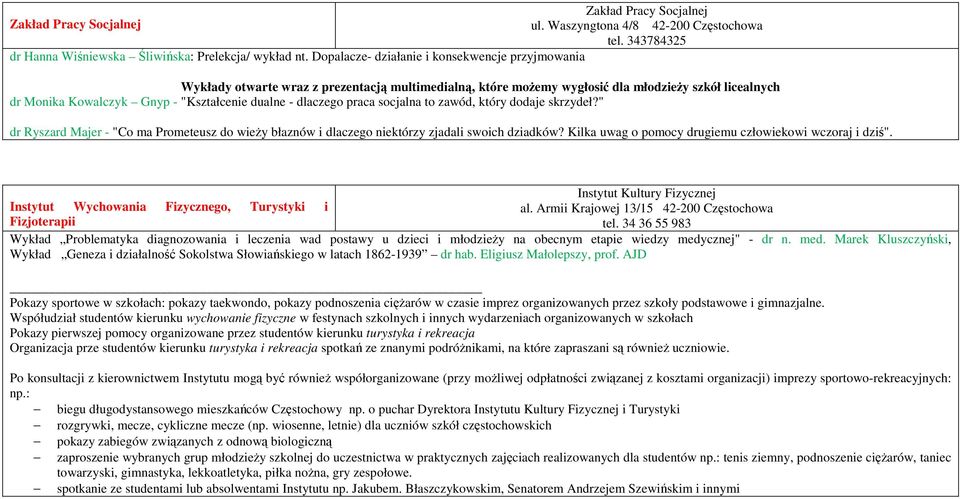 - dlaczego praca socjalna to zawód, który dodaje skrzydeł?" dr Ryszard Majer - "Co ma Prometeusz do wieŝy błaznów i dlaczego niektórzy zjadali swoich dziadków?