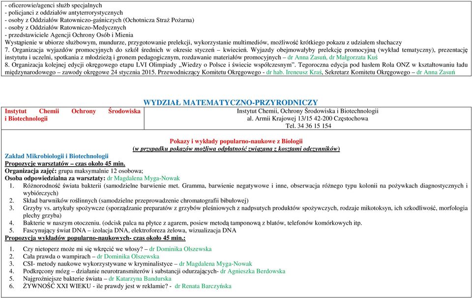 Organizacja wyjazdów promocyjnych do szkół średnich w okresie styczeń kwiecień.