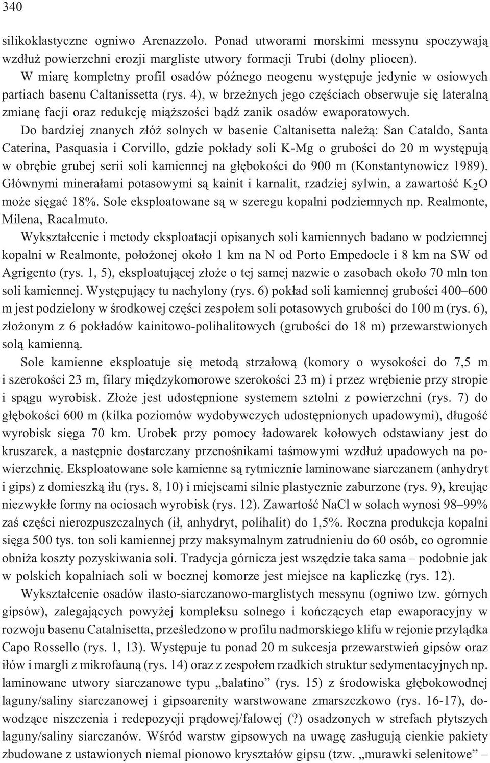 4), w brze nych jego czêœciach obserwuje siê lateraln¹ zmianê facji oraz redukcjê mi¹ szoœci b¹dÿ zanik osadów ewaporatowych.