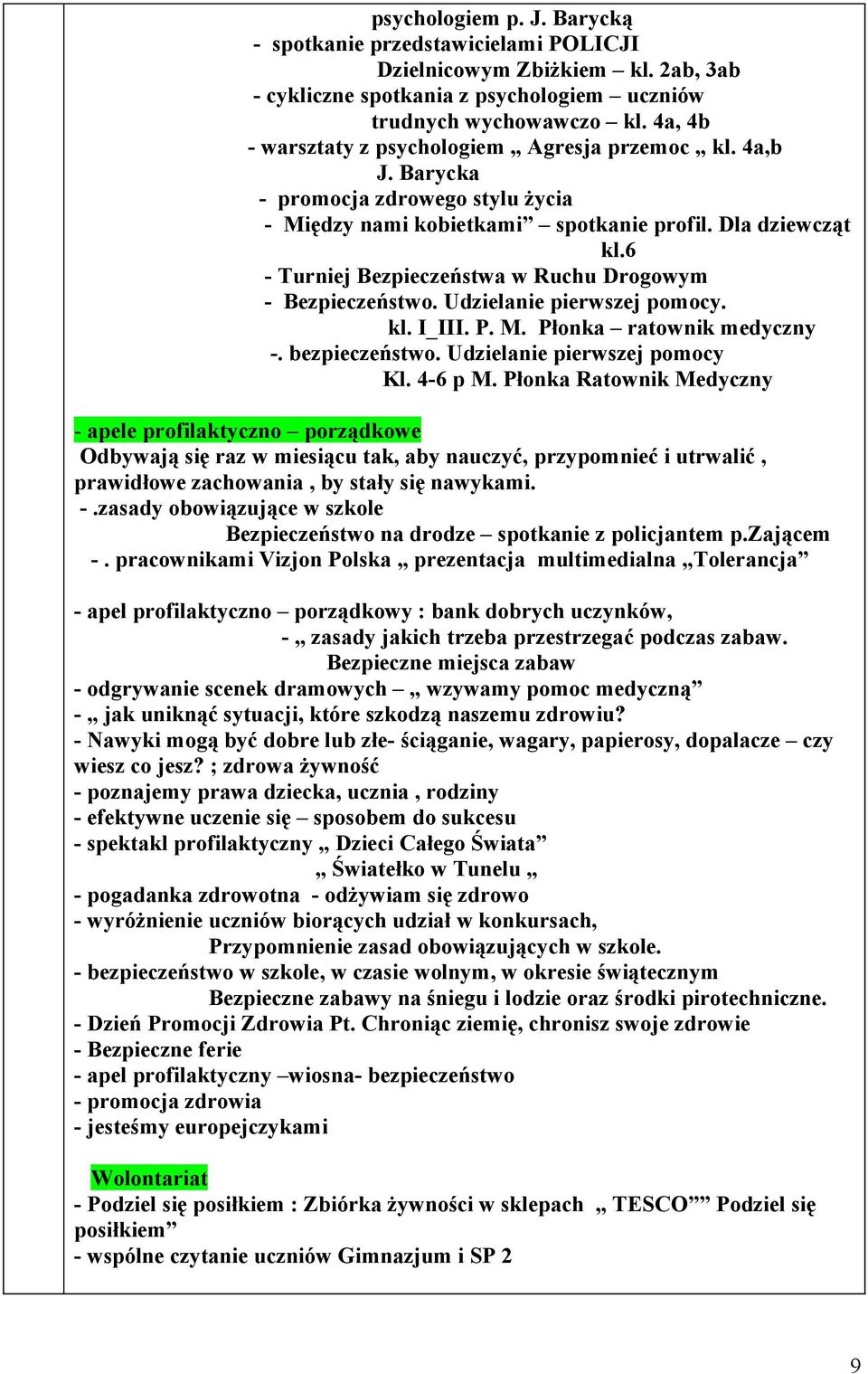 6 - Turniej Bezpieczeństwa w Ruchu Drogowym - Bezpieczeństwo. Udzielanie pierwszej pomocy. kl. I_III. P. M. Płonka ratownik medyczny -. bezpieczeństwo. Udzielanie pierwszej pomocy Kl. 4-6 p M.