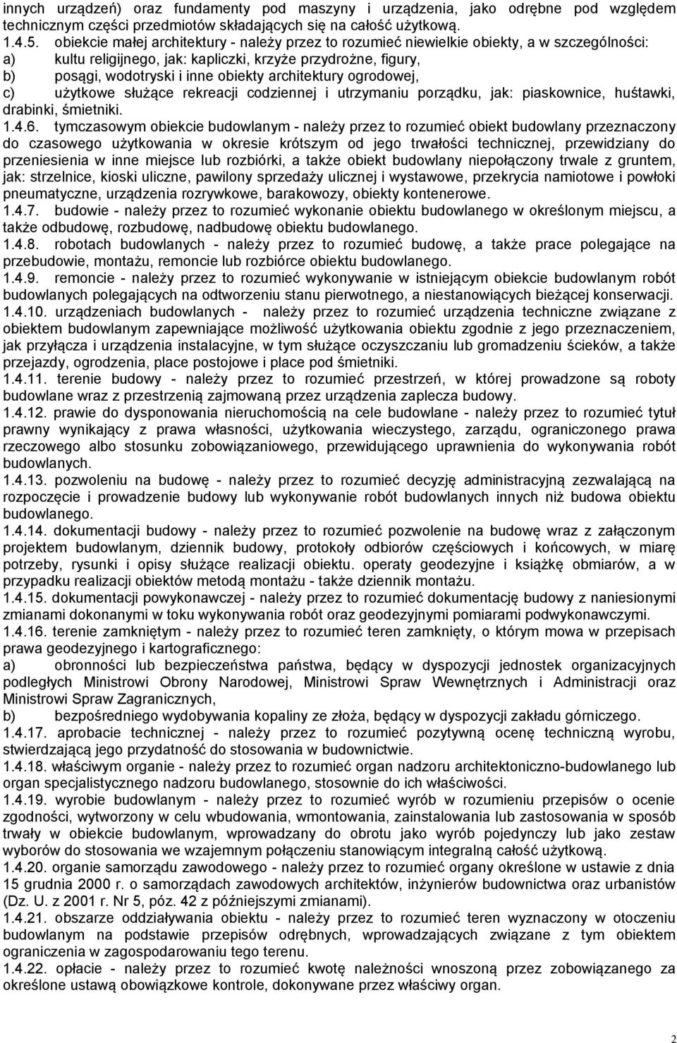 architektury ogrodowej, c) użytkowe służące rekreacji codziennej i utrzymaniu porządku, jak: piaskownice, huśtawki, drabinki, śmietniki. 1.4.6.