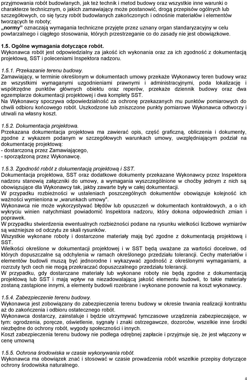 powtarzalnego i ciągłego stosowania, których przestrzeganie co do zasady nie jest obowiązkowe. 1.5. Ogólne wymagania dotyczące robót.