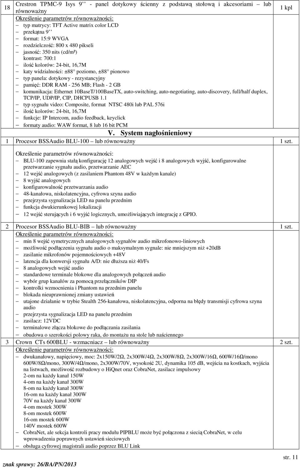 komunikacja: Ethernet 10BaseT/100BaseTX, auto-switching, auto-negotiating, auto-discovery, full/half duplex, TCP/IP, UDP/IP, CIP, DHCPUSB 1.