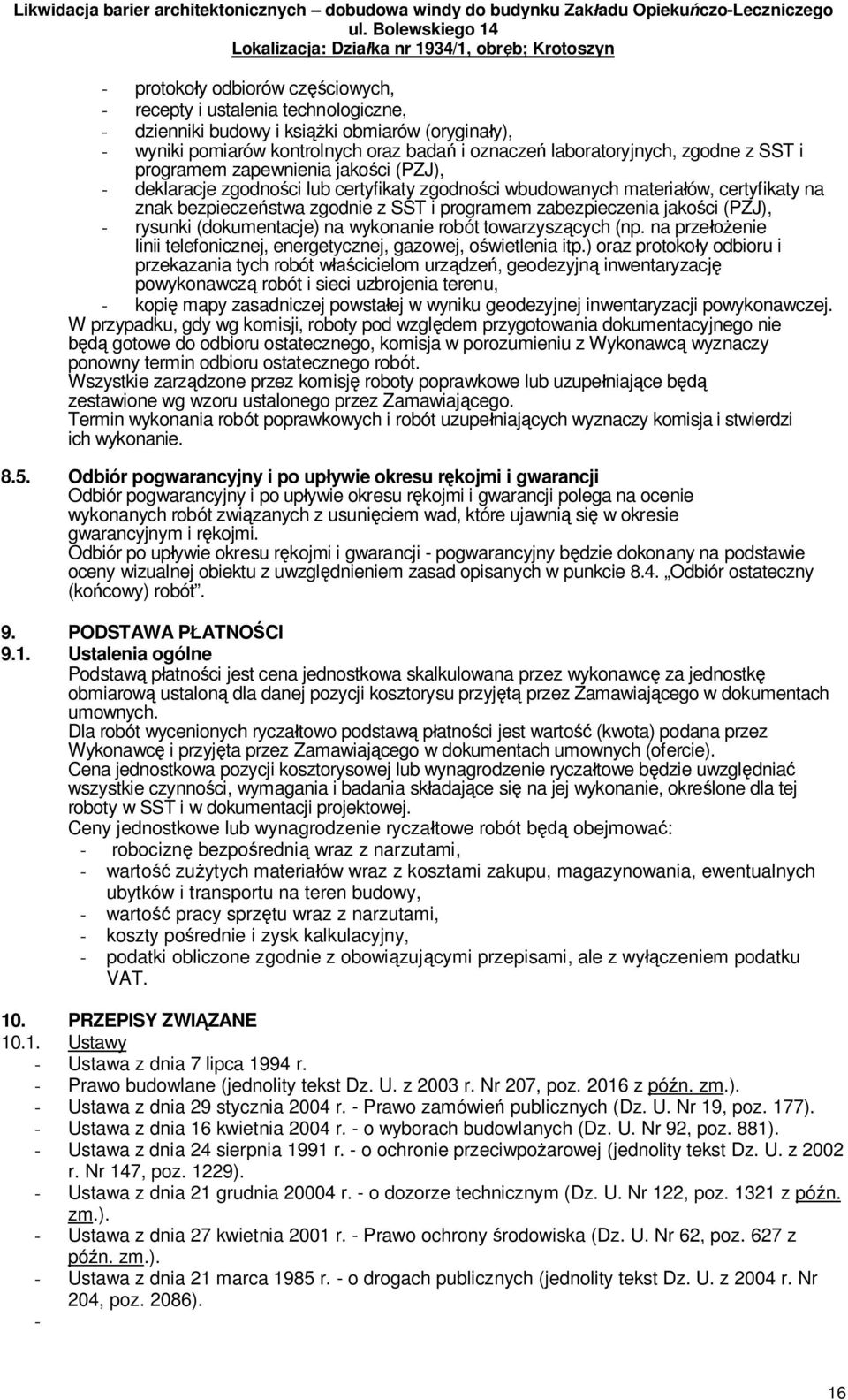 (PZJ), - rysunki (dokumentacje) na wykonanie robót towarzysz cych (np. na prze enie linii telefonicznej, energetycznej, gazowej, o wietlenia itp.