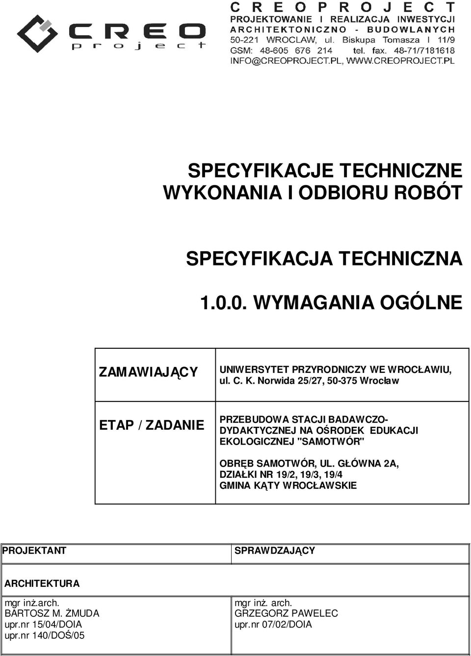 Norwida 25/27, 50-375 Wrocław ETAP / ZADANIE PRZEBUDOWA STACJI BADAWCZO- DYDAKTYCZNEJ NA OŚRODEK EDUKACJI EKOLOGICZNEJ ''SAMOTWÓR''