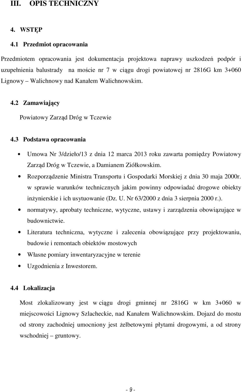 Walichnowy nad Kanałem Walichnowskim. 4.2 Zamawiający Powiatowy Zarząd Dróg w Tczewie 4.