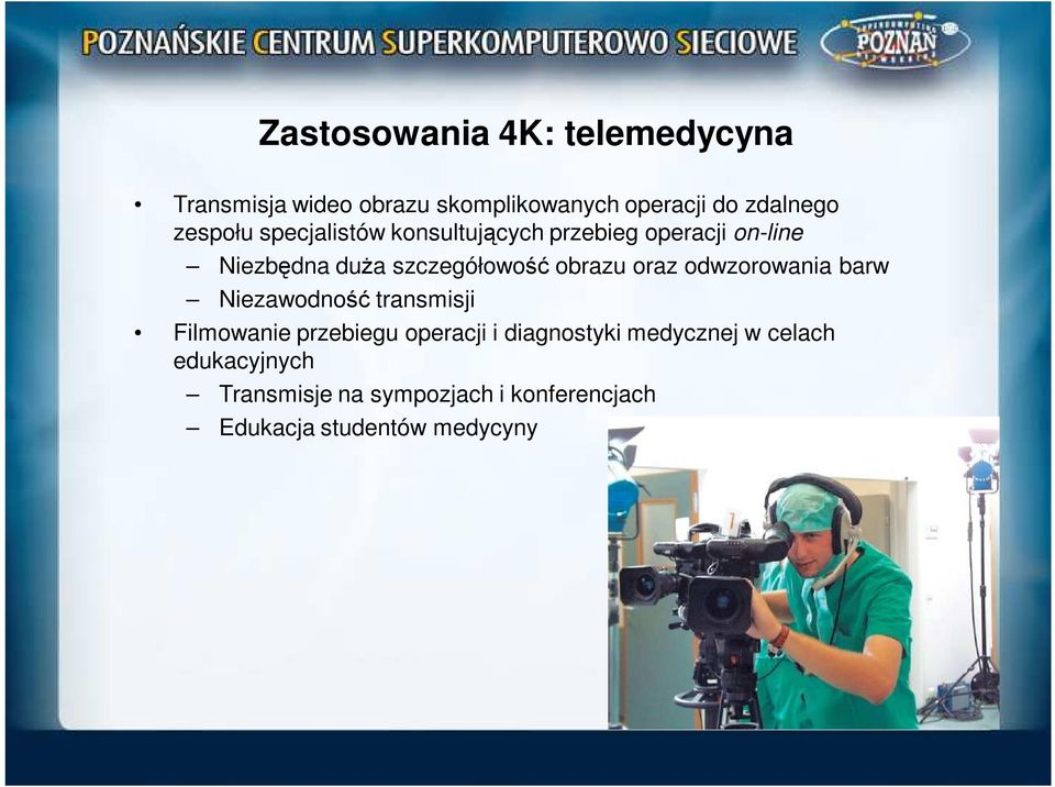 obrazu oraz odwzorowania barw Niezawodność transmisji Filmowanie przebiegu operacji i