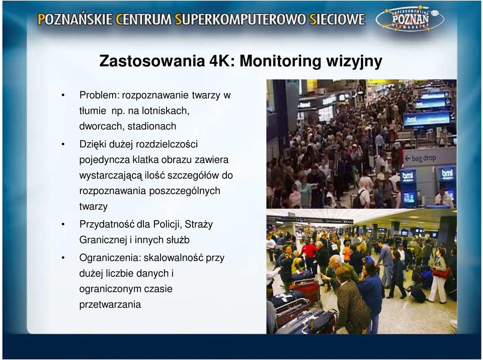 wystarczającą ilość szczegółów do rozpoznawania poszczególnych twarzy Przydatność dla Policji,