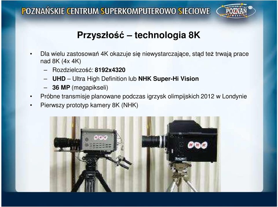 Definition lub NHK Super-Hi Vision 36 MP (megapikseli) Próbne transmisje