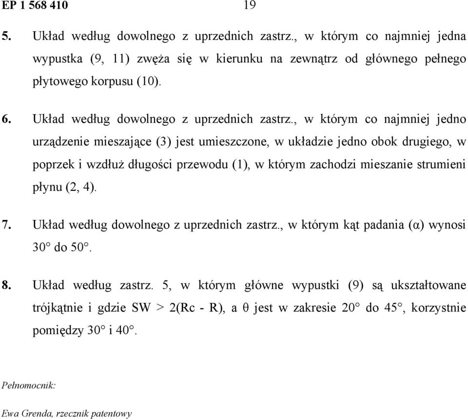 , w którym co najmniej jedno urządzenie mieszające (3) jest umieszczone, w układzie jedno obok drugiego, w poprzek i wzdłuż długości przewodu (1), w którym zachodzi mieszanie