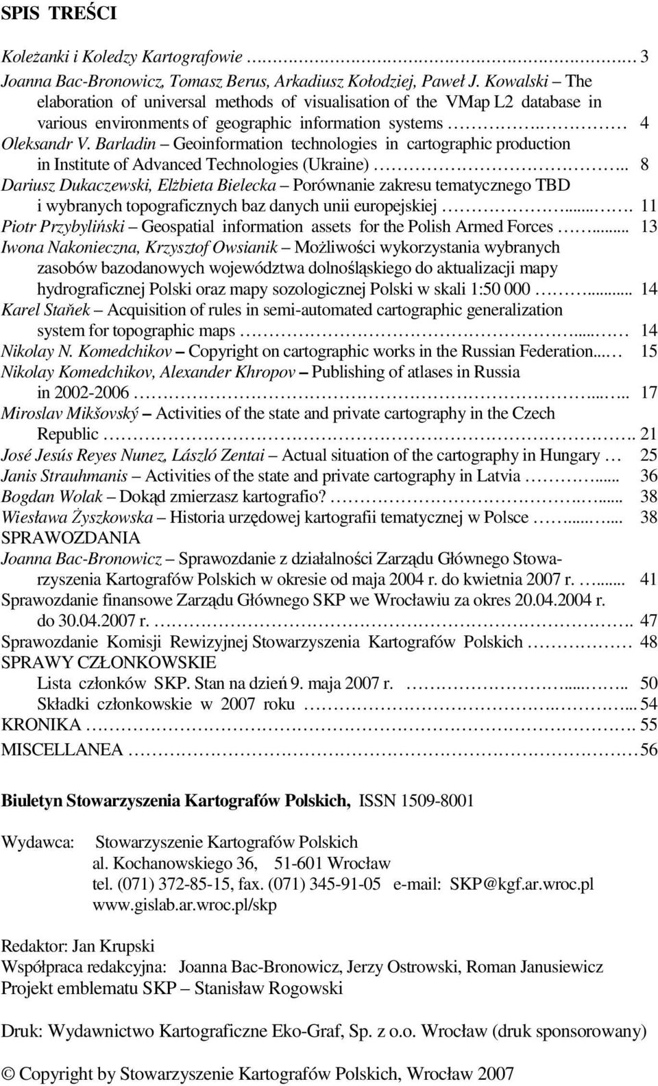 Barladin Geoinformation technologies in cartographic production in Institute of Advanced Technologies (Ukraine).