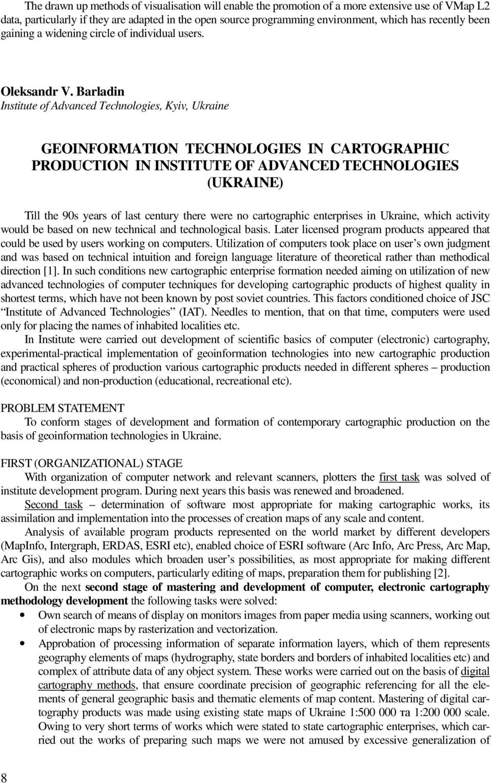 Barladin Institute of Advanced Technologies, Kyiv, Ukraine GEOINFORMATION TECHNOLOGIES IN CARTOGRAPHIC PRODUCTION IN INSTITUTE OF ADVANCED TECHNOLOGIES (UKRAINE) Till the 90s years of last century