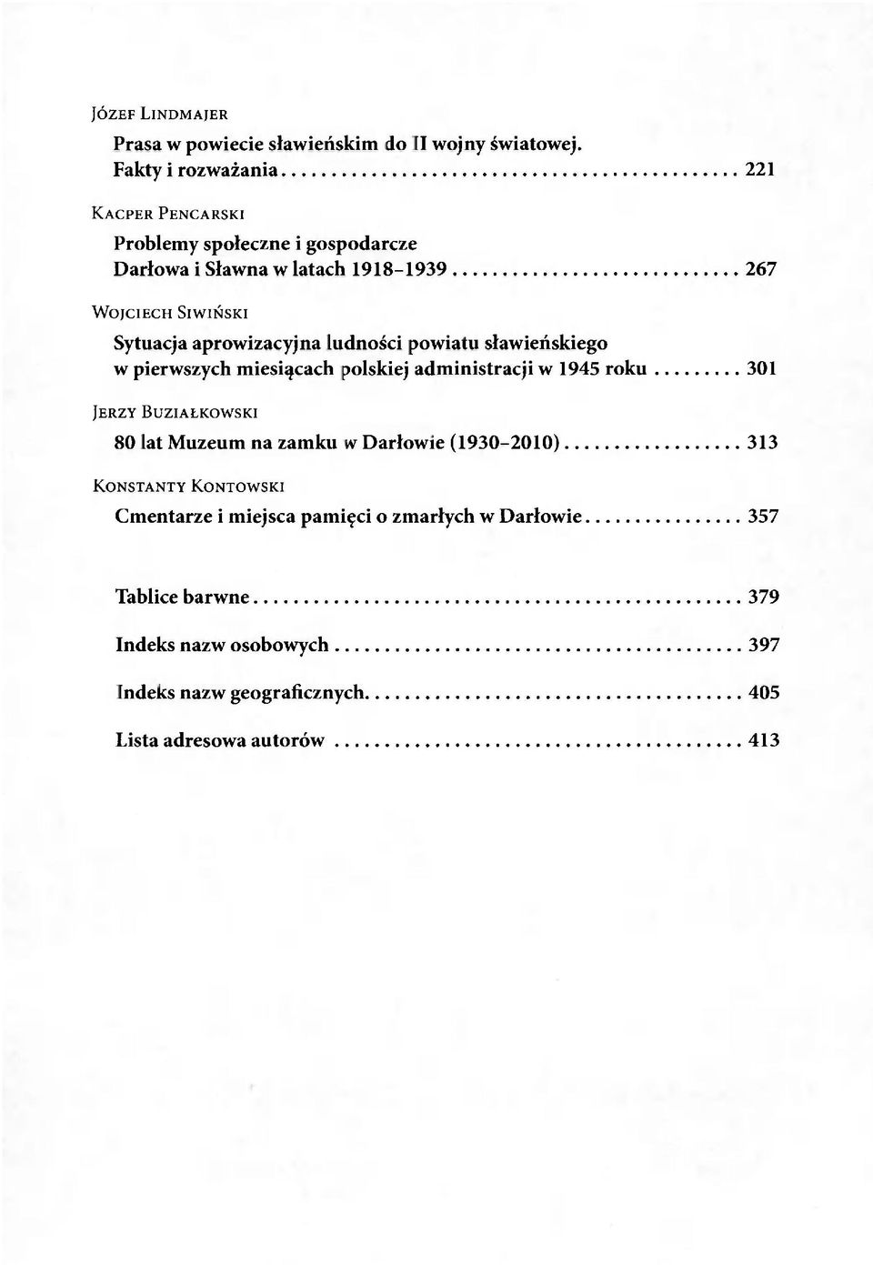 aprowizacyjna ludności powiatu sławieńskiego w pierwszych miesiącach polskiej administracji w 1945 roku 301 JERZY BUZIAŁKOWSKI 80 lat Muzeum