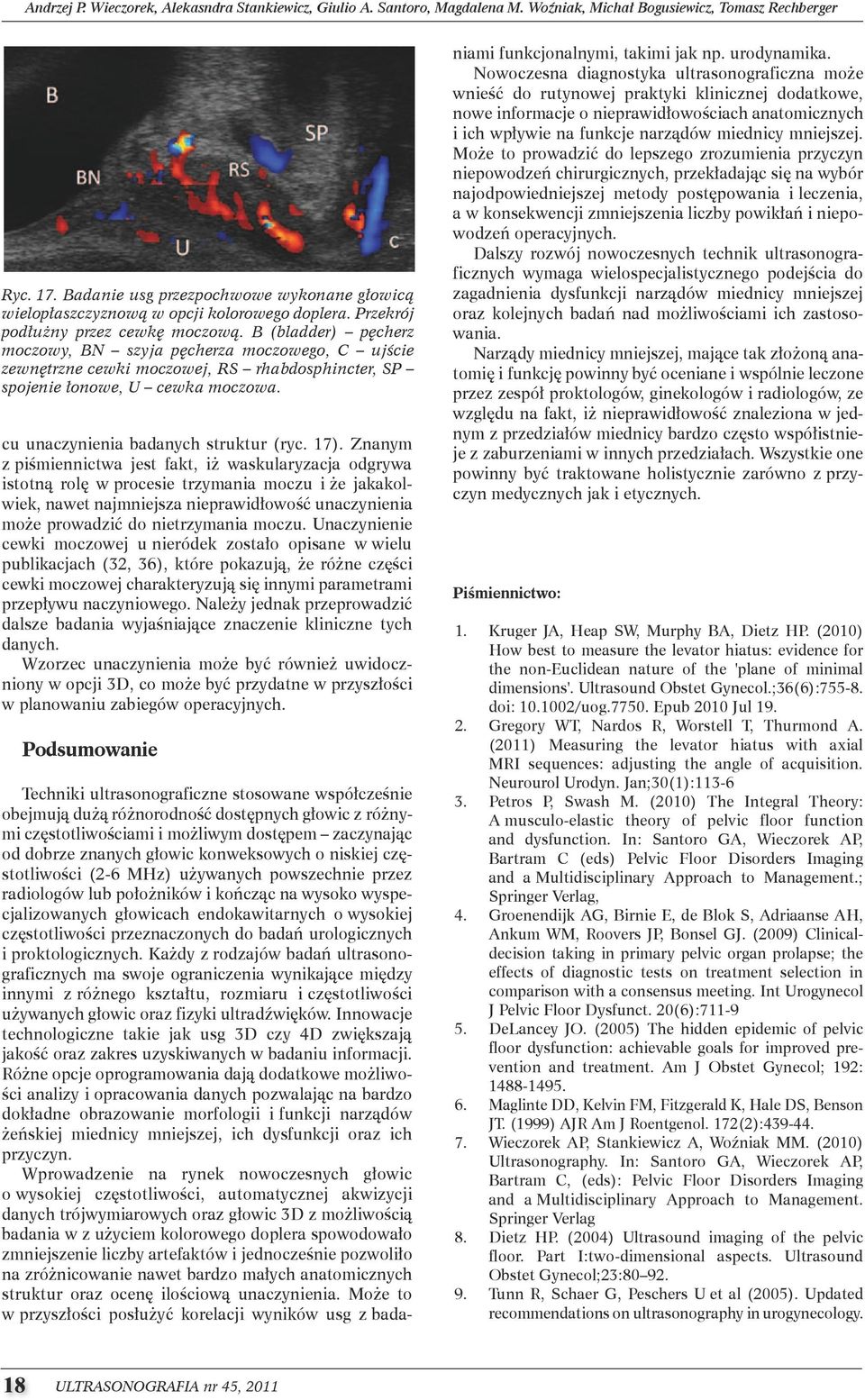 B (bladder) pęcherz moczowy, BN szyja pęcherza moczowego, ujście zewnętrzne cewki moczowej, RS rhabdosphincter, SP spojenie łonowe, U cewka moczowa. cu unaczynienia badanych struktur (ryc. 17).