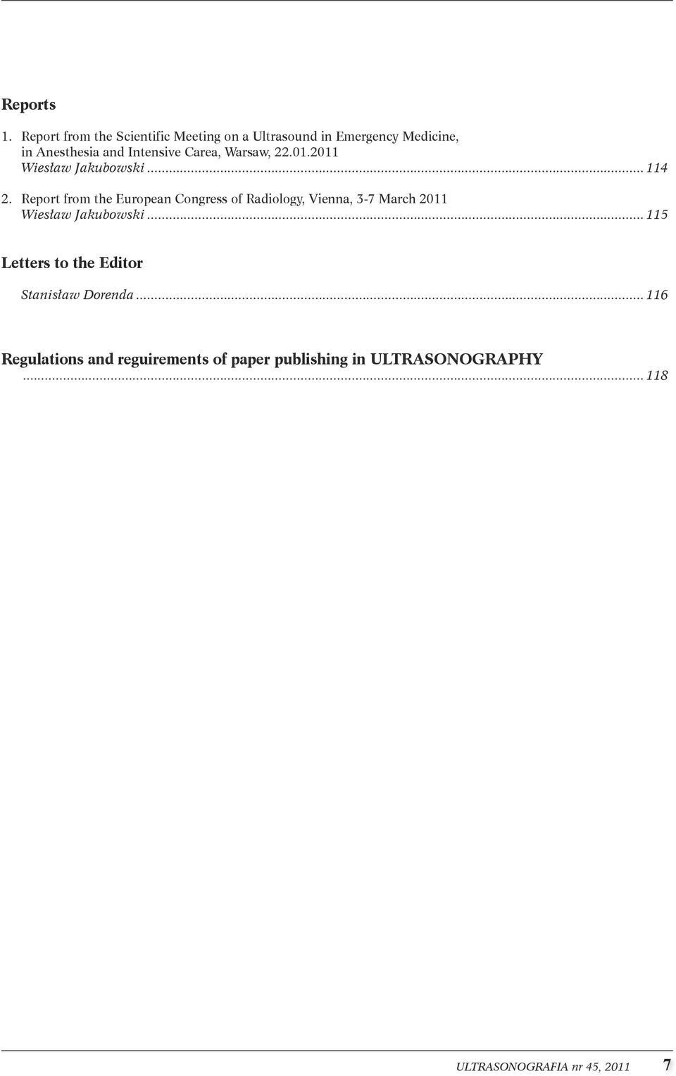 . Report from the European ongress of Radiology, Vienna, 3-7 March 2011. Wiesław Jakubowski.