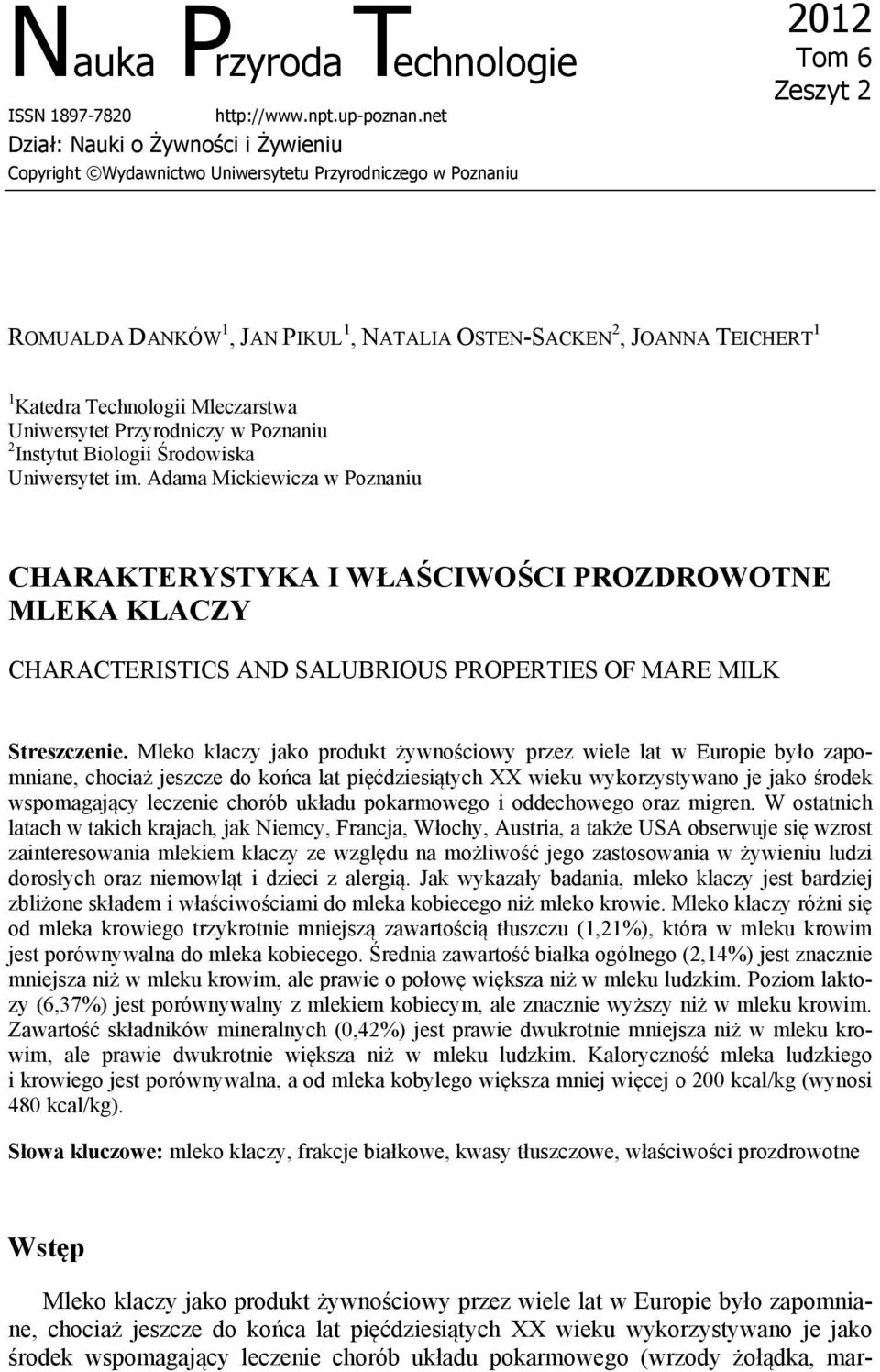 Katedra Technologii Mleczarstwa Uniwersytet Przyrodniczy w Poznaniu 2 Instytut Biologii Środowiska Uniwersytet im.