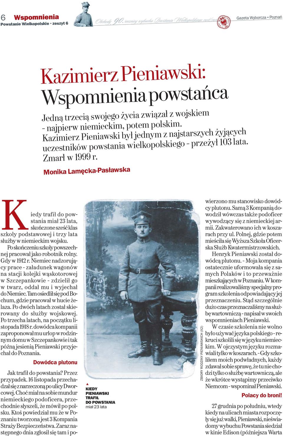 Monika Lamęcka-Pasławska Kiedy trafił do powstania miał 23 lata, skończone sześć klas szkoły podstawowej i trzy lata służby w niemieckim wojsku.