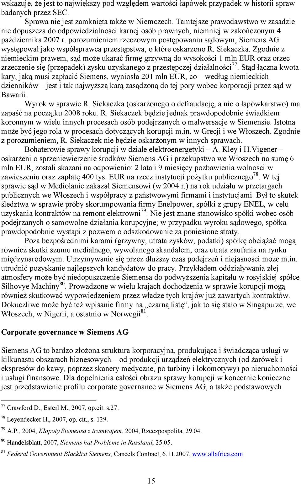 porozumieniem rzeczowym postępowaniu sądowym, Siemens AG występował jako współsprawca przestępstwa, o które oskarżono R. Siekaczka.