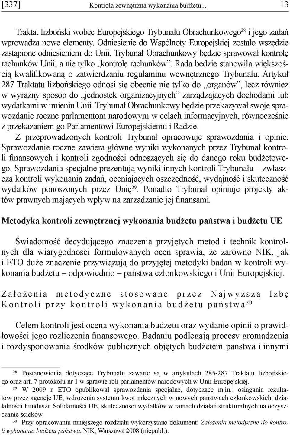 Rada będzie stanowiła większością kwalifikowaną o zatwierdzaniu regulaminu wewnętrznego Trybunału.