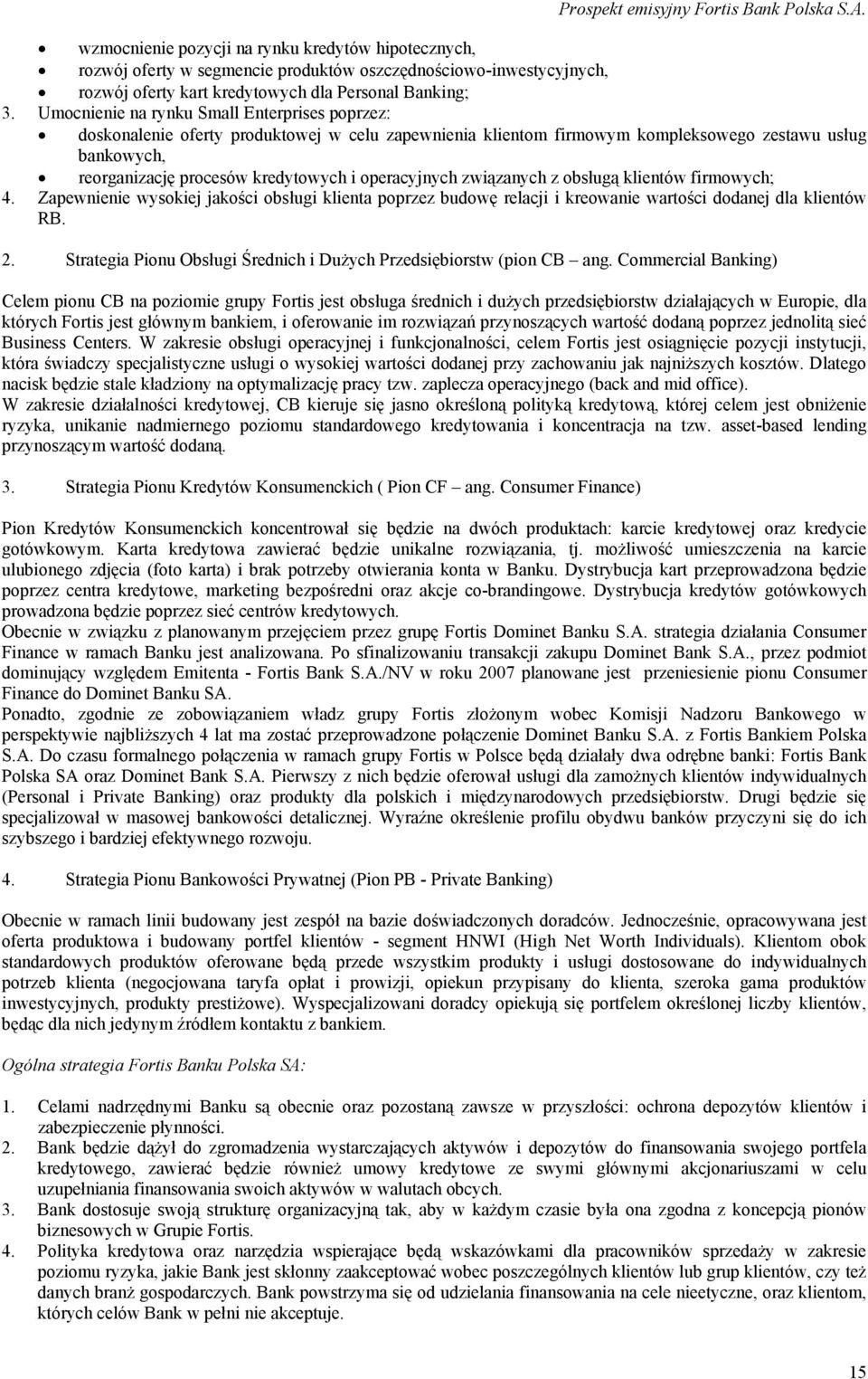 operacyjnych związanych z obsługą klientów firmowych; 4. Zapewnienie wysokiej jakości obsługi klienta poprzez budowę relacji i kreowanie wartości dodanej dla klientów RB. 2.