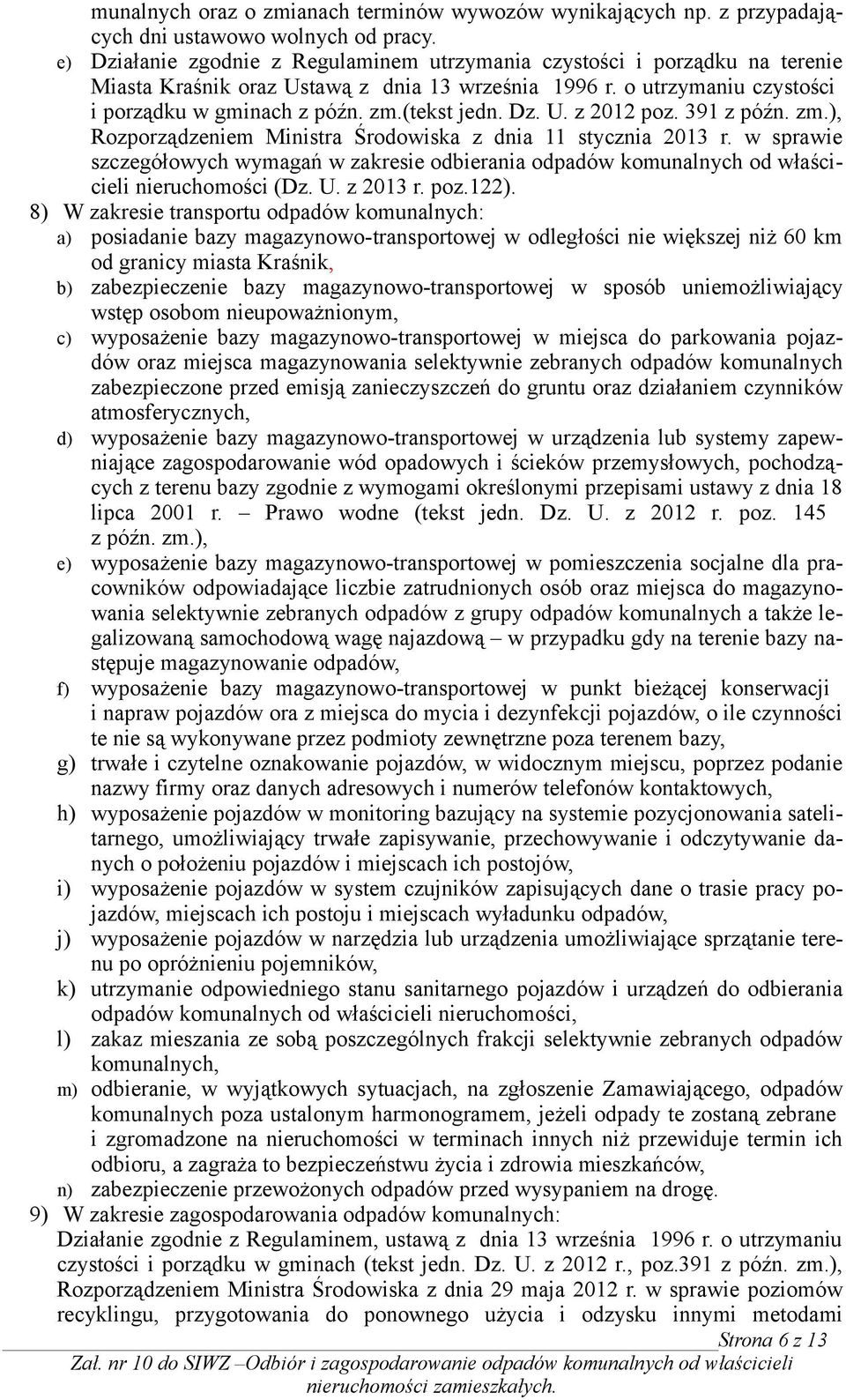 Dz. U. z 2012 poz. 391 z późn. zm.), Rozporządzeniem Ministra Środowiska z dnia 11 stycznia 2013 r.