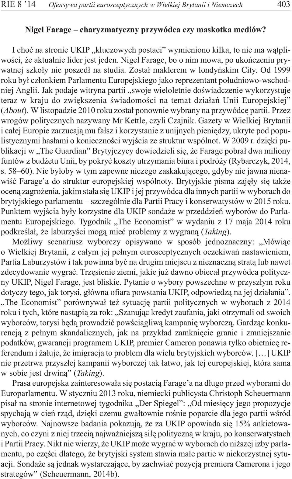 Zosta³ maklerem w londyñskim City. Od 1999 roku by³ cz³onkiem Parlamentu Europejskiego jako reprezentant po³udniowo-wschodniej Anglii.