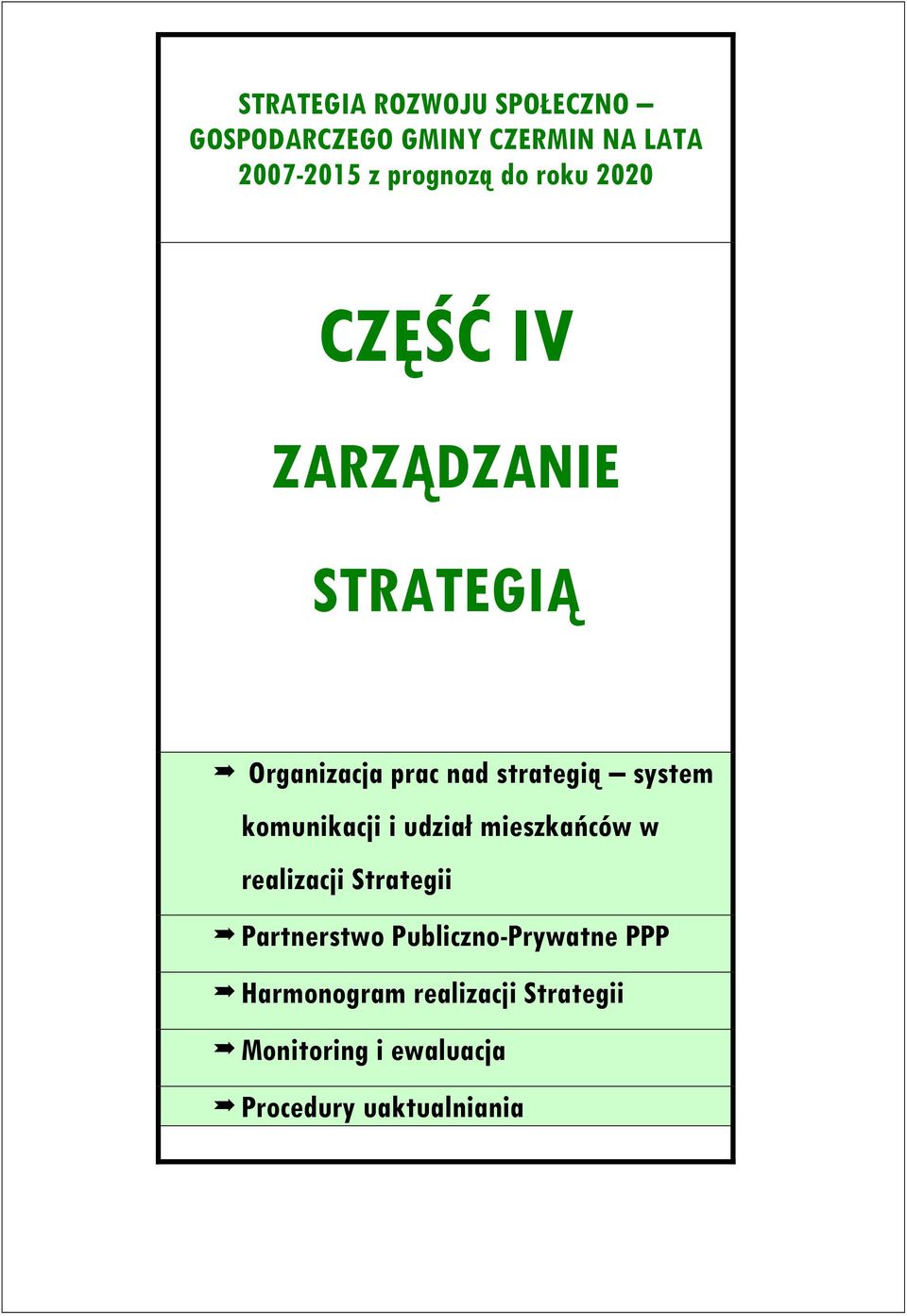 komunikacji i udział mieszkańców w realizacji Strategii Partnerstwo