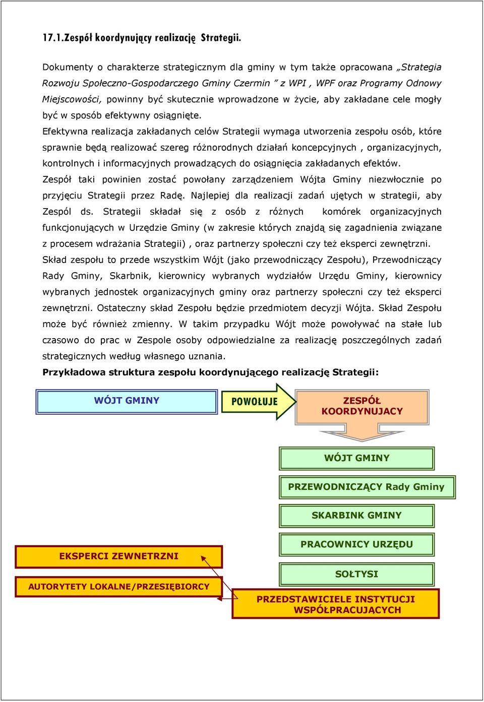 wprowadzone w Ŝycie, aby zakładane cele mogły być w sposób efektywny osiągnięte.