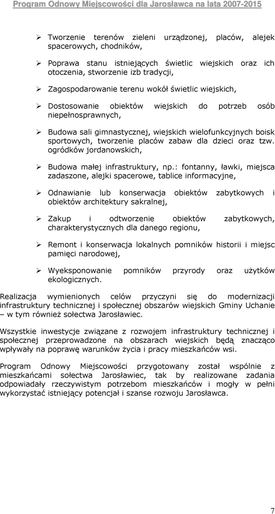 tzw. ogródków jordanowskich, Budowa małej infrastruktury, np.