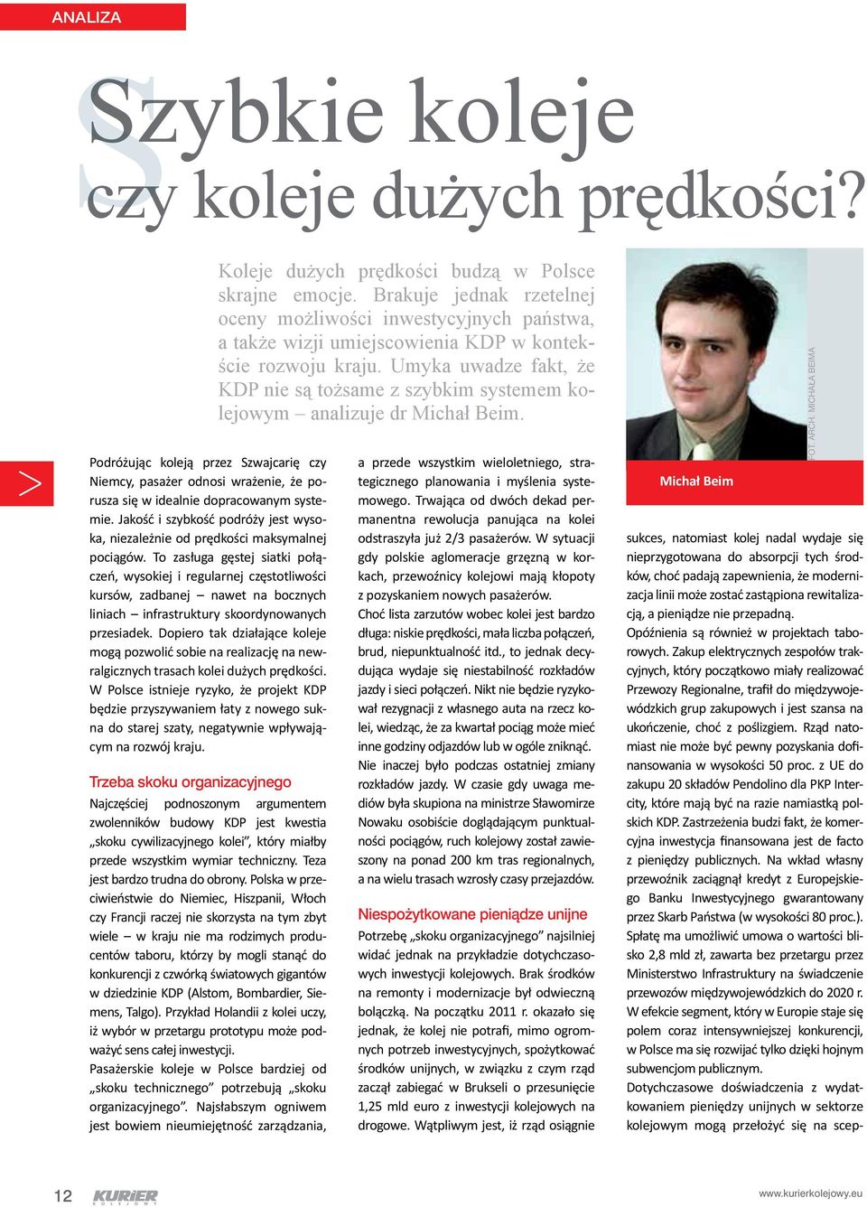 To zasługa gęstej siatki połączeń, wysokiej i regularnej częstotliwości kursów, zadbanej nawet na bocznych liniach infrastruktury skoordynowanych przesiadek.