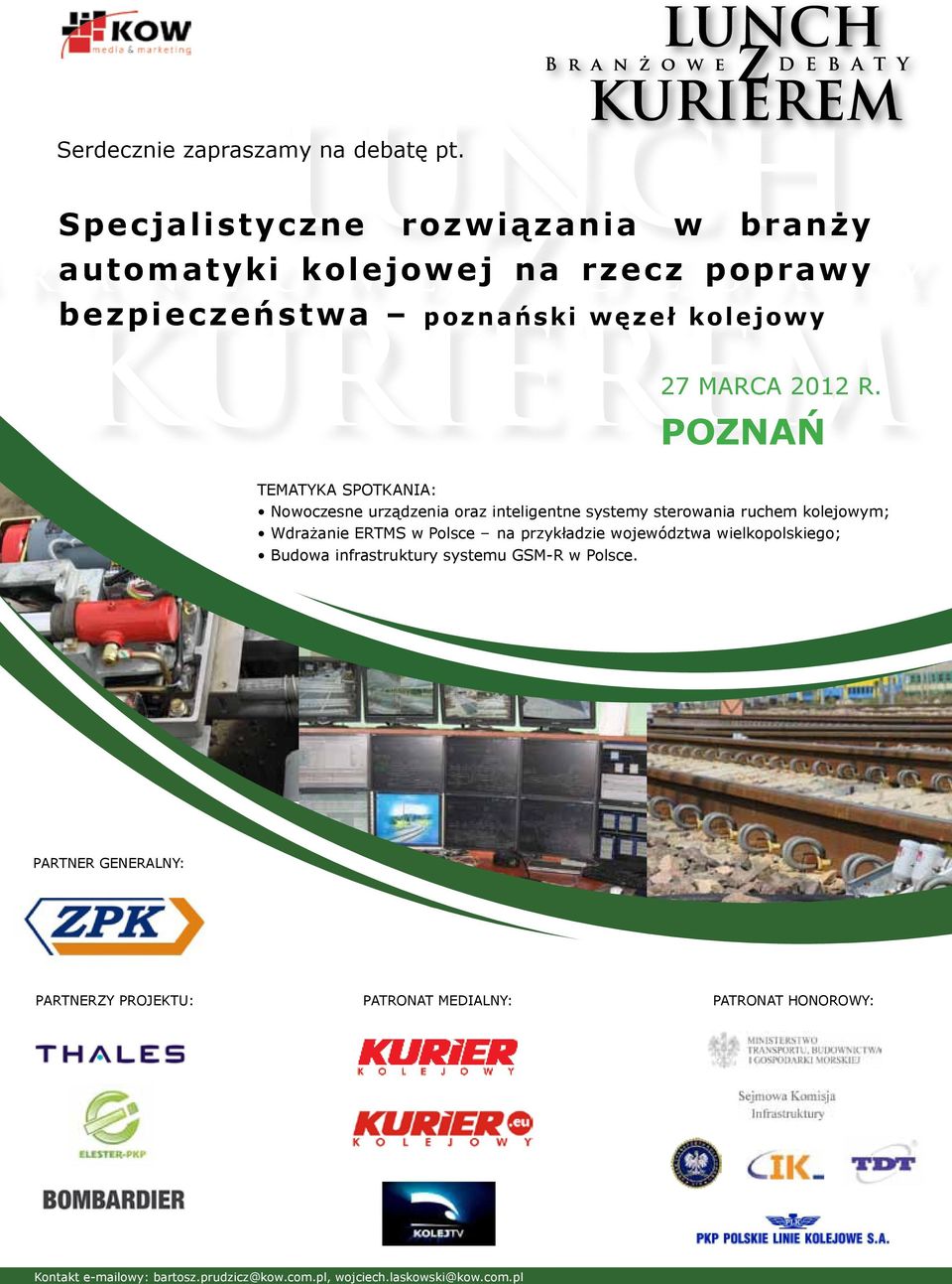 POZNAŃ TEMATYKA SPOTKANIA: Nowoczesne urządzenia oraz inteligentne systemy sterowania ruchem kolejowym; Wdrażanie ERTMS w Polsce na