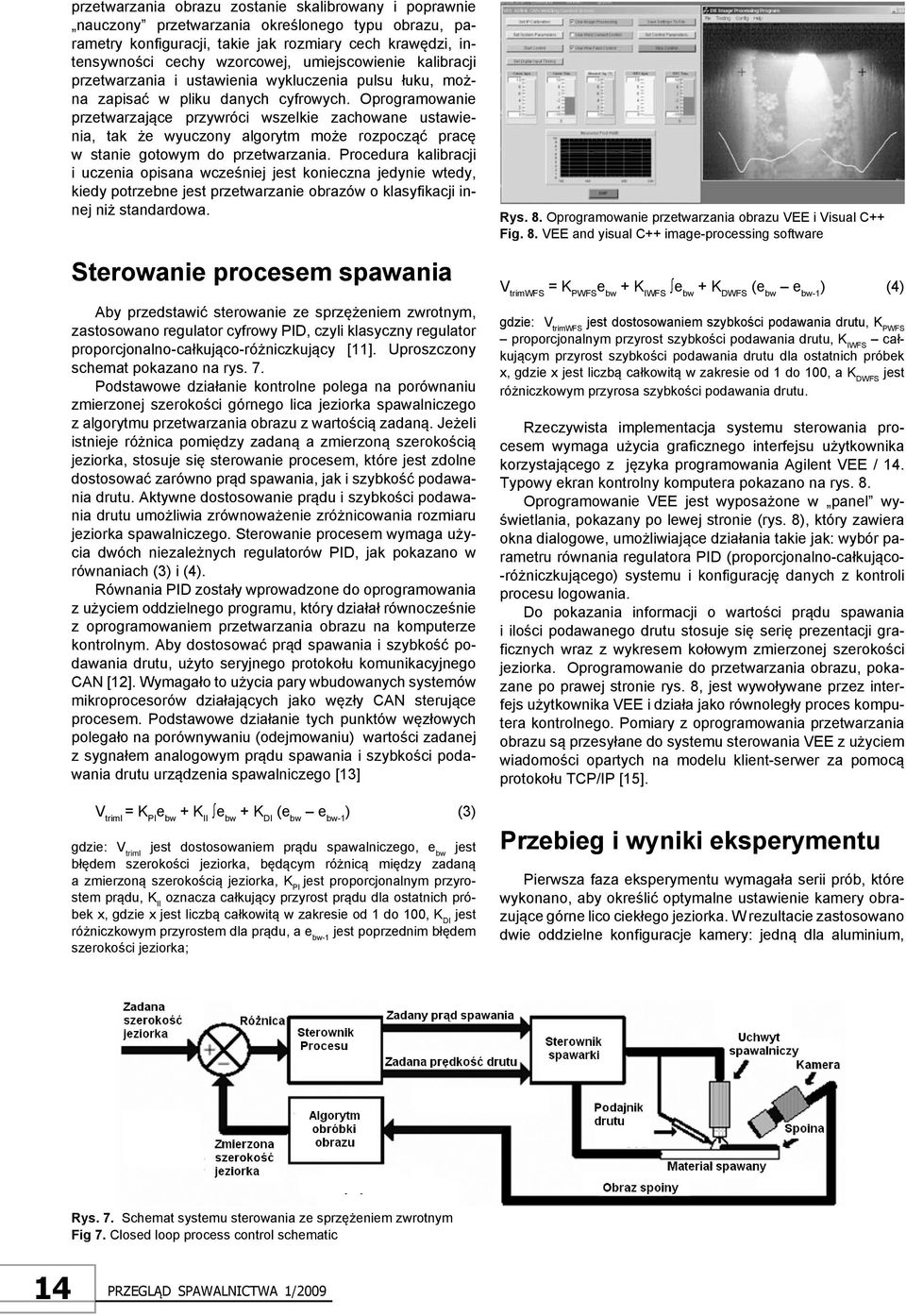 Oprogramowanie przetwarzające przywróci wszelkie zachowane ustawienia, tak że wyuczony algorytm może rozpocząć pracę. w stanie gotowym do przetwarzania. Procedura kalibracji.