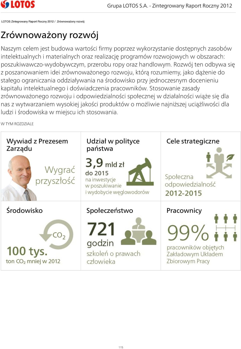 intelektualnych i materialnych oraz realizację programów rozwojowych w obszarach: poszukiwawczo-wydobywczym, przerobu ropy oraz handlowym.