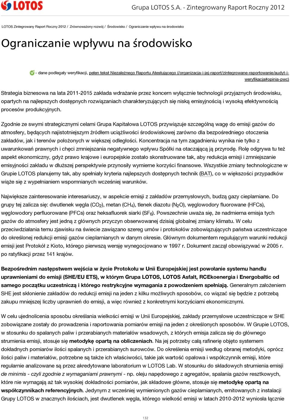 weryfikacji, pełen tekst Niezależnego Raportu Atestującego (/organizacja-i-jej-raport/zintegrowane-raportowanie/audyt-iweryfikacja#opinia-pwc) Strategia biznesowa na lata 2011-2015 zakłada wdrażanie