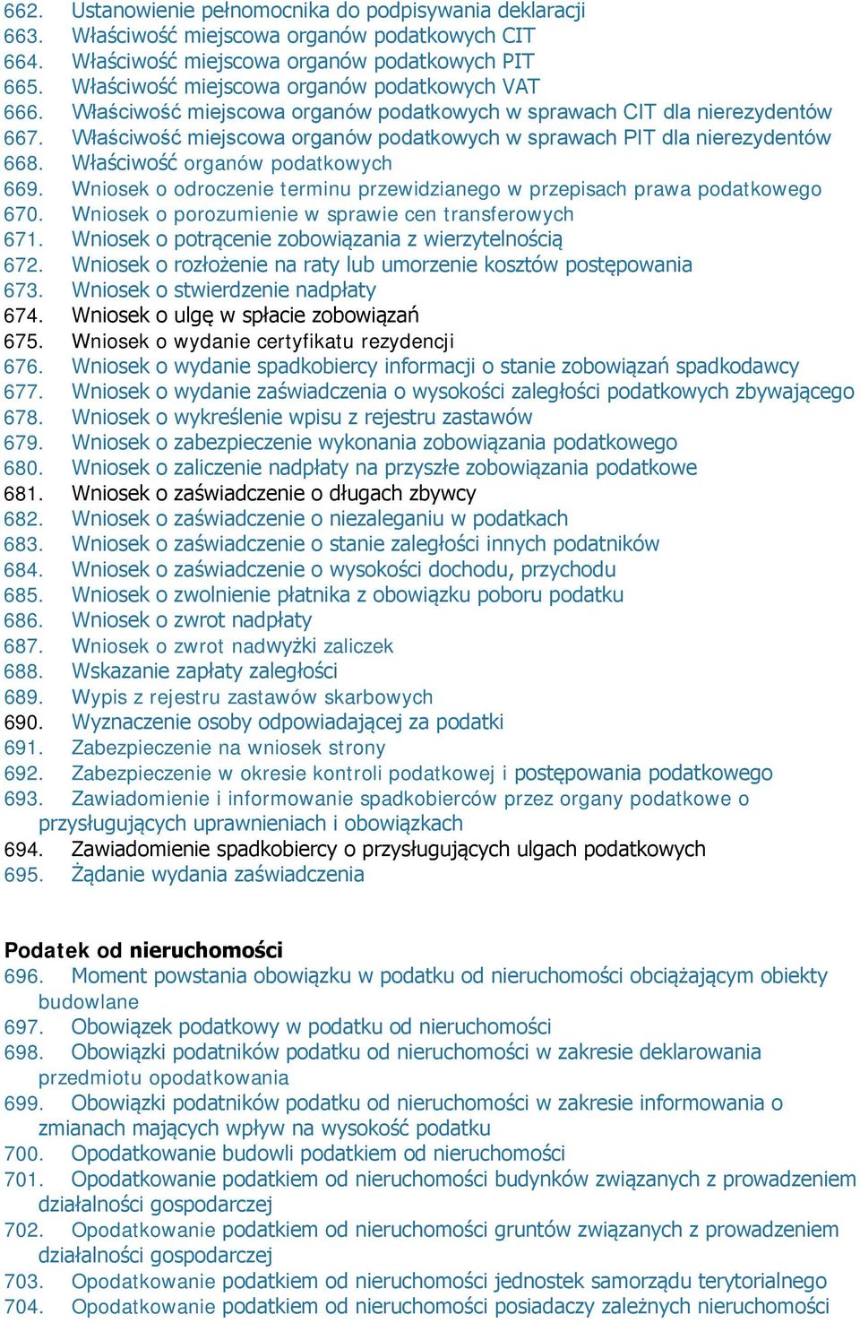 Właściwość miejscowa organów podatkowych w sprawach PIT dla nierezydentów 668. Właściwość organów podatkowych 669. Wniosek o odroczenie terminu przewidzianego w przepisach prawa podatkowego 670.