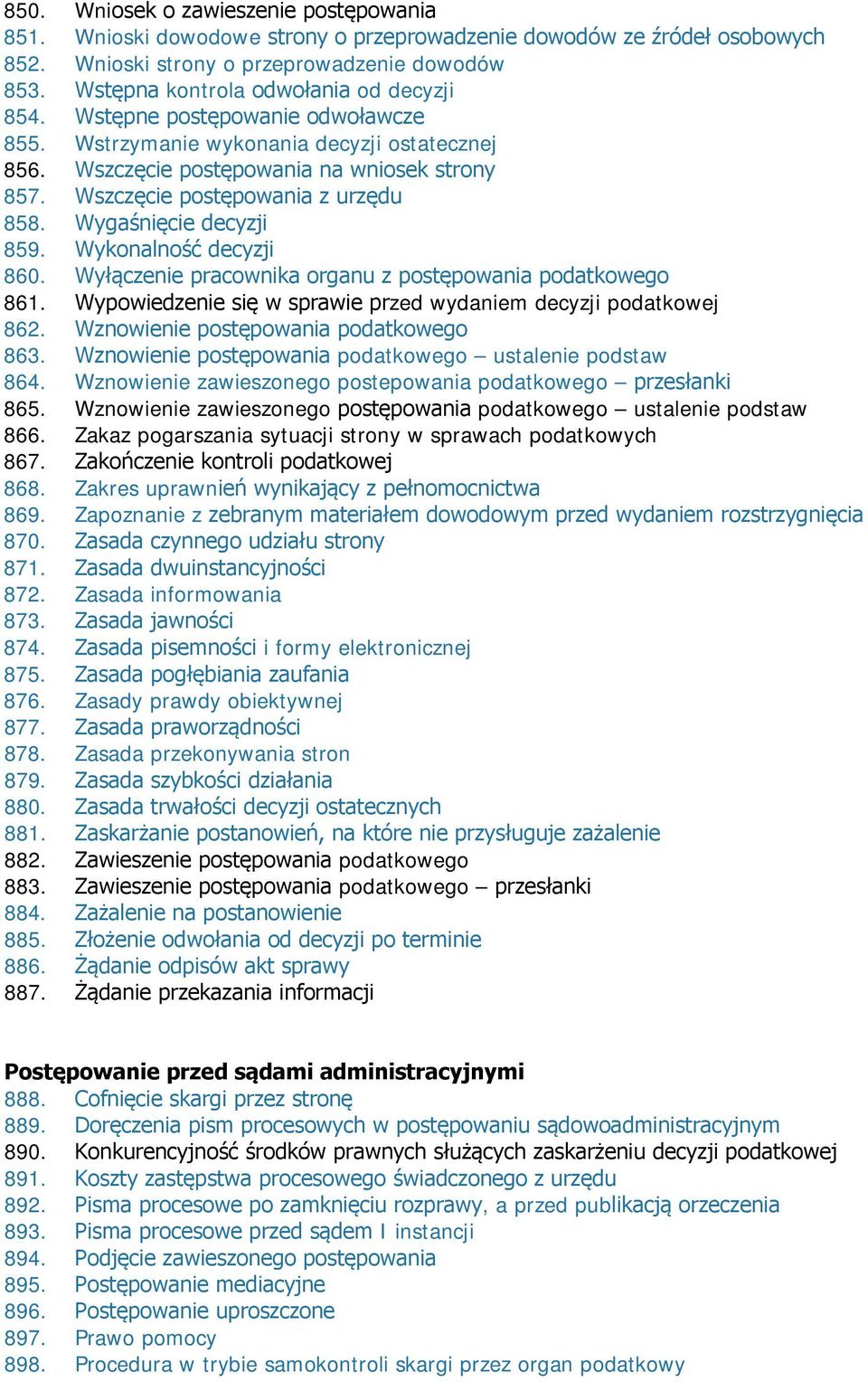 Wszczęcie postępowania z urzędu 858. Wygaśnięcie decyzji 859. Wykonalność decyzji 860. Wyłączenie pracownika organu z postępowania podatkowego 861.