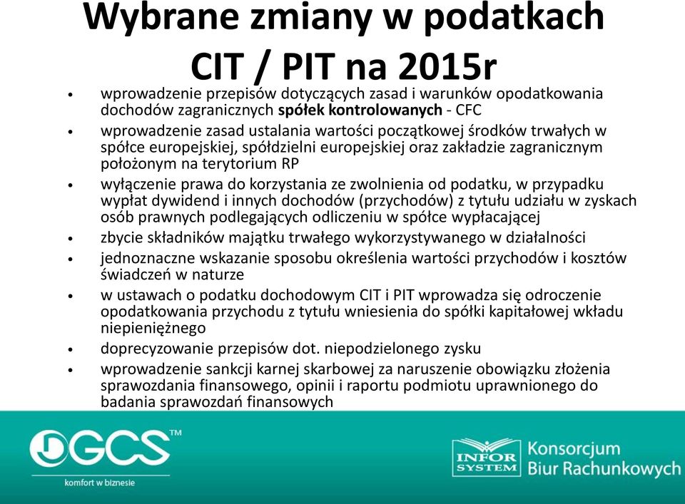 w przypadku wypłat dywidend i innych dochodów (przychodów) z tytułu udziału w zyskach osób prawnych podlegających odliczeniu w spółce wypłacającej zbycie składników majątku trwałego wykorzystywanego