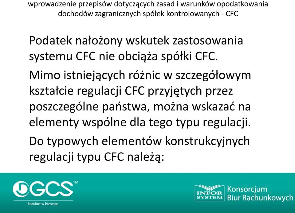 Mimo istniejących różnic w szczegółowym kształcie regulacji CFC przyjętych przez poszczególne państwa,