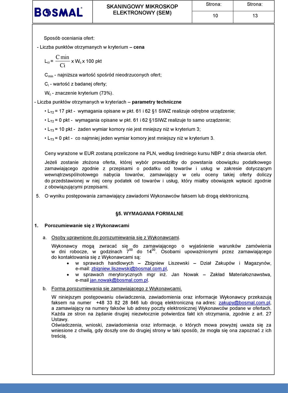 61 i 62 1 SIWZ realizuje odrębne urządzenie; L T2 = 0 pkt - wymagania opisane w pkt.