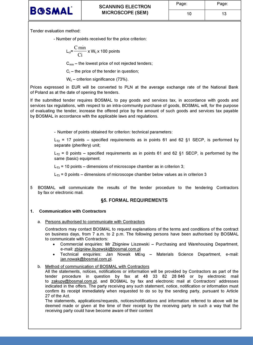 Prices expressed in EUR will be converted to PLN at the average exchange rate of the National Bank of Poland as at the date of opening the tenders.