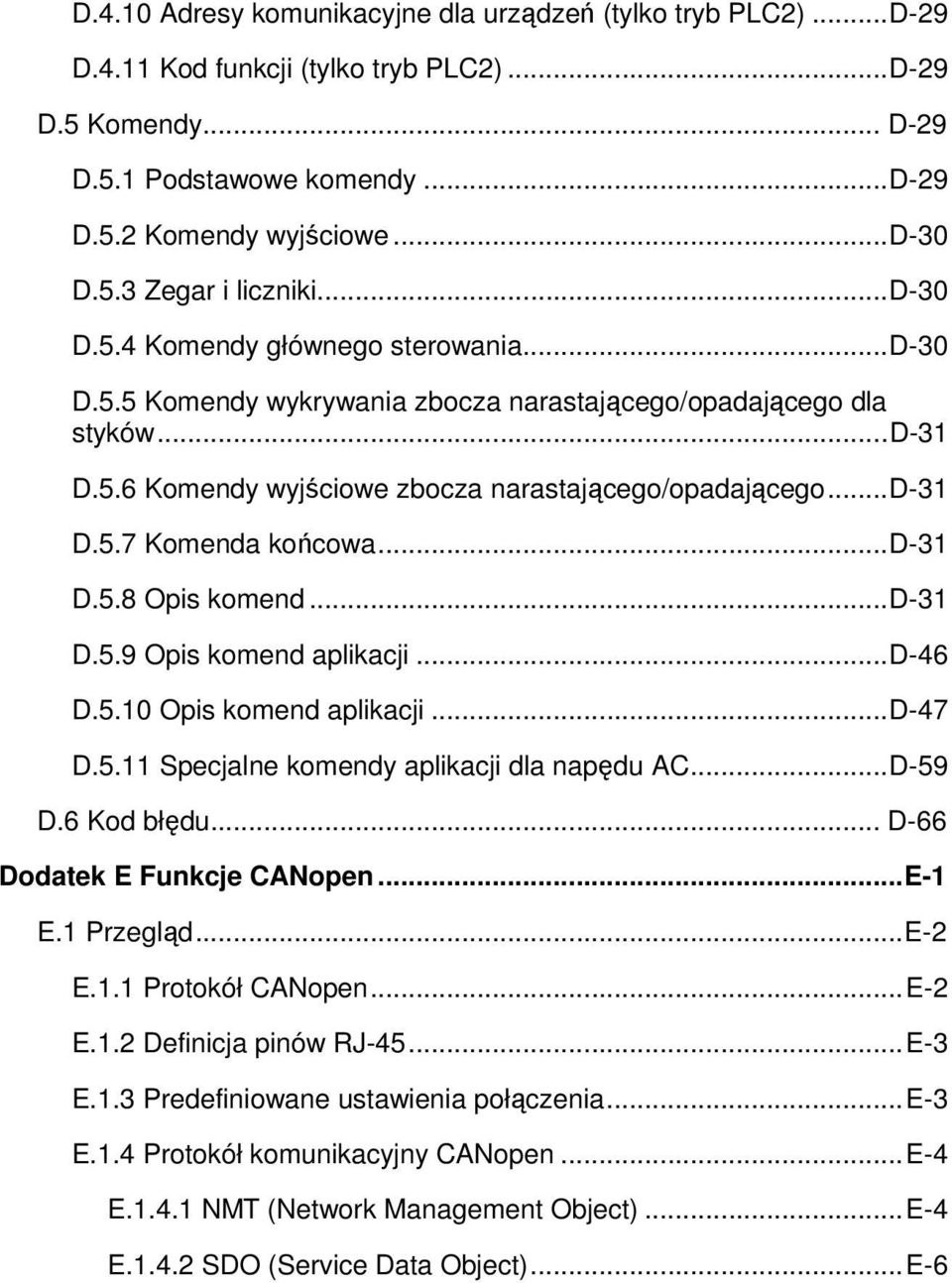 .. D-31 D.5.7 Komenda końcowa... D-31 D.5.8 Opis komend... D-31 D.5.9 Opis komend aplikacji... D-46 D.5.10 Opis komend aplikacji... D-47 D.5.11 Specjalne komendy aplikacji dla napędu AC... D-59 D.